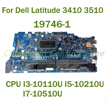 Pentru Dell Latitude 3410 3510 Laptop placa de baza 19746-1 cu CPU I3-10110U I5-10210U I7-10510U 100% Testate pe Deplin Munca