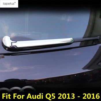 Spate Parbriz Ștergător Fereastra Decor Capacul de Protecție Trim Fit Pentru Audi Q5 2013 - 2016 ABS-Accesorii Cromate Exterioare Refit